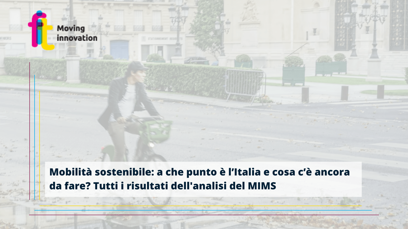 Mobilità sostenibile: a che punto è l’Italia e cosa ancora c’è da fare? L’analisi del MIMS nel Rapporto “Verso un nuovo modello di mobilità locale sostenibile”