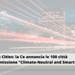 Smart Cities: la Commissione europea annuncia le città della missione “Climate-Neutral and Smart Cities”