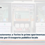 Guida autonoma: al via a Torino il progetto pilota per il trasporto pubblico locale