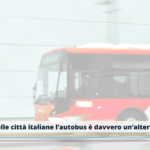 TPL: nelle città italiane l’autobus è davvero un’alternativa?