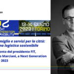 Ultimo miglio e servizi per la città: verso una logistica sostenibile. L’intervento del presidente FIT, Massimo Marciani, a Next Generation Mobility 2023