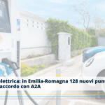 Mobilità elettrica: in Emilia-Romagna 128 nuovi punti di ricarica grazie all’accordo con A2A