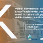 Veicoli commerciali alla (ri)carica! Elettrificazione del trasporto merci in Italia e sviluppo delle infrastrutture di ricarica.