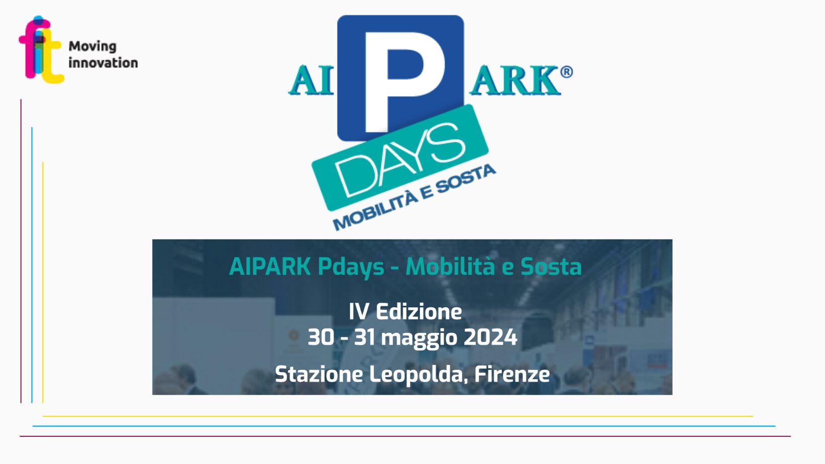 PDays 2024: on May 30 and 31 in Florence the 4th edition of the most important event dedicated to Mobility and Parking organized by AIPARK. Urban logistics at the center with a speech by Paola Cossu, CEO FIT