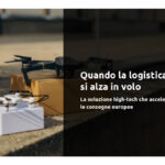 Quando la logistica si alza in volo:  la soluzione high-tech che accelera le consegne europee