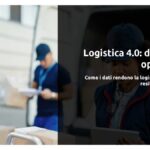 Logistica 4.0: da costo ad opportunità