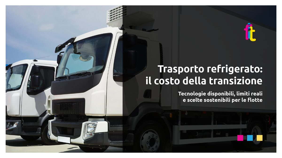 Trasporto refrigerato: il costo della transizione