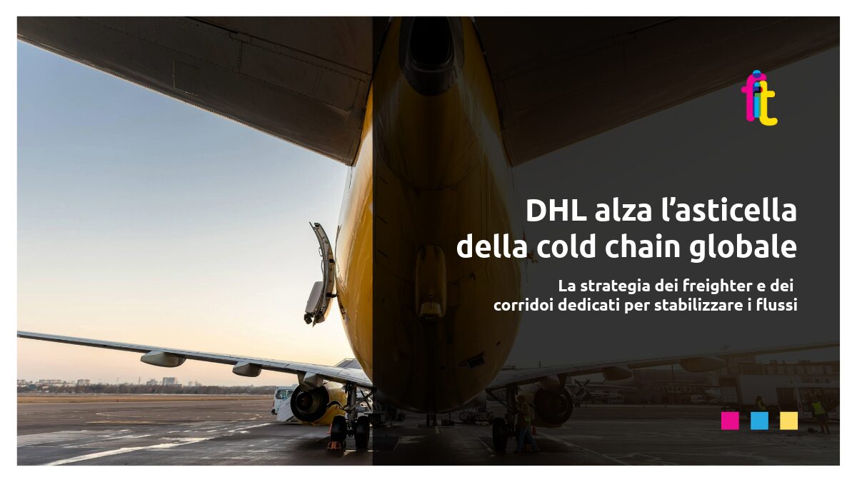 DHL alza l’asticella della cold chain globale