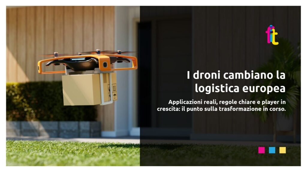 I droni cambiano la logistica europea.